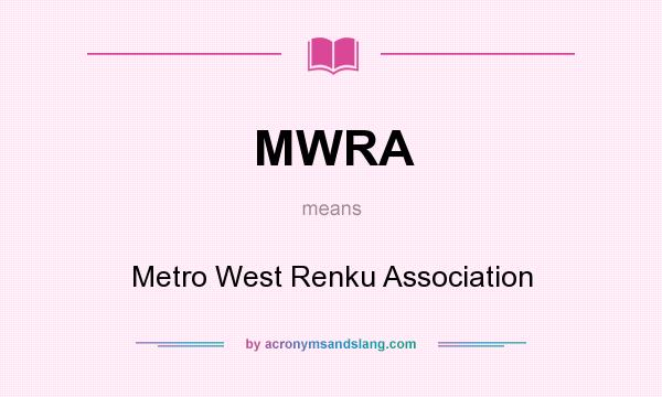What does MWRA mean? It stands for Metro West Renku Association