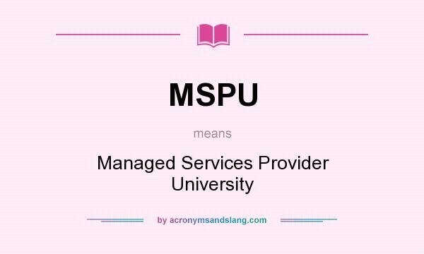 What does MSPU mean? It stands for Managed Services Provider University