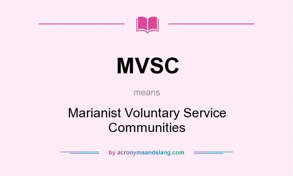 What does MVSC mean? It stands for Marianist Voluntary Service Communities