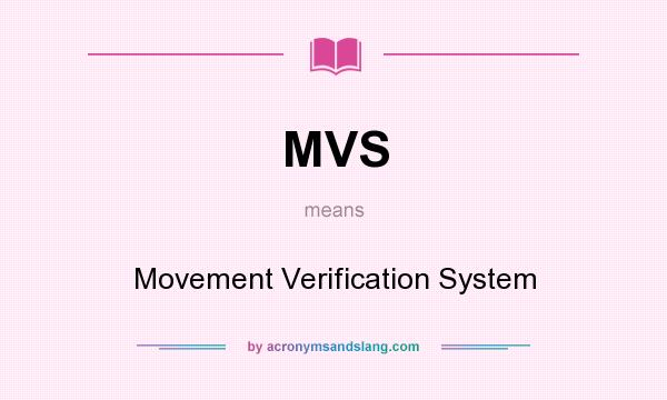 What does MVS mean? It stands for Movement Verification System