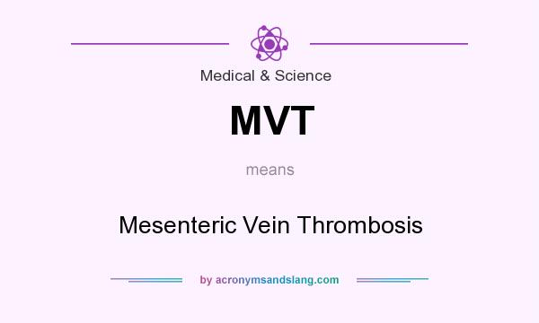 What does MVT mean? It stands for Mesenteric Vein Thrombosis