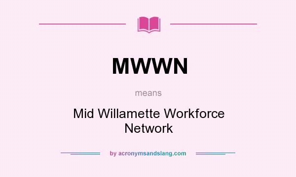 What does MWWN mean? It stands for Mid Willamette Workforce Network