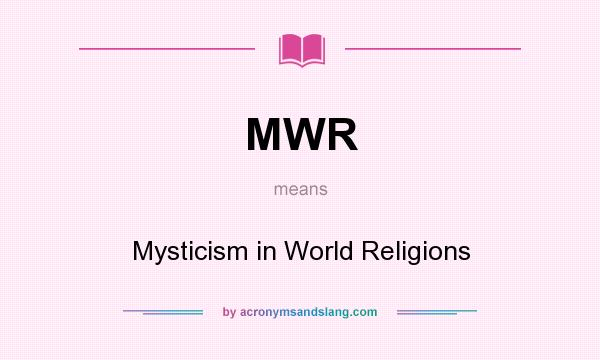 What does MWR mean? It stands for Mysticism in World Religions