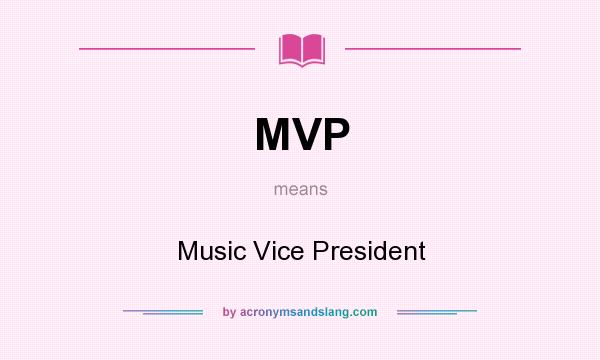 What does MVP mean? It stands for Music Vice President
