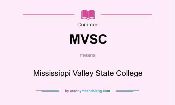 What does MVSC mean? It stands for Mississippi Valley State College