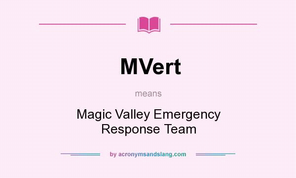 What does MVert mean? It stands for Magic Valley Emergency Response Team