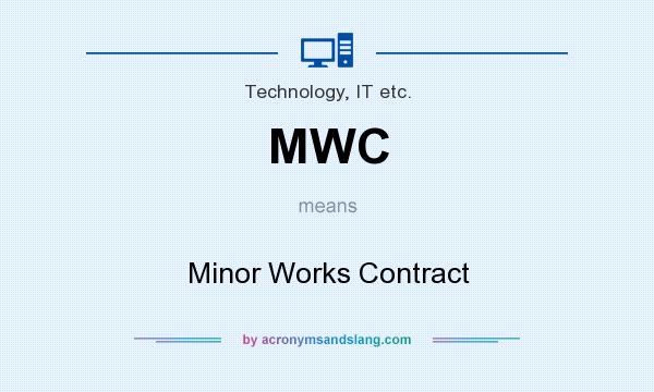 What does MWC mean? It stands for Minor Works Contract