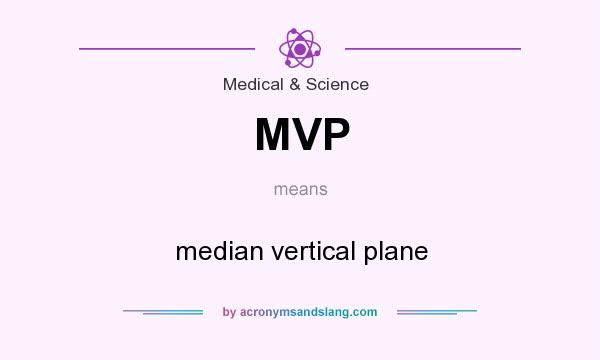 What does MVP mean? It stands for median vertical plane