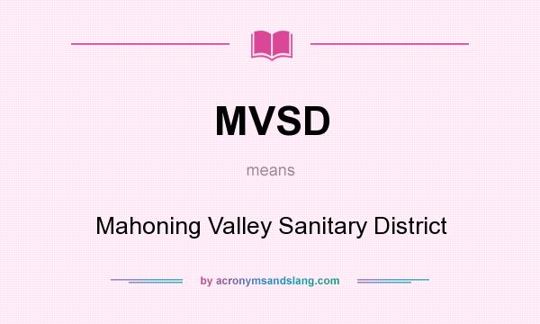 What does MVSD mean? It stands for Mahoning Valley Sanitary District