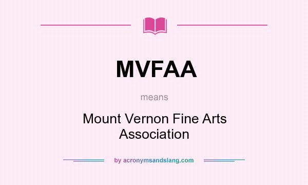 What does MVFAA mean? It stands for Mount Vernon Fine Arts Association