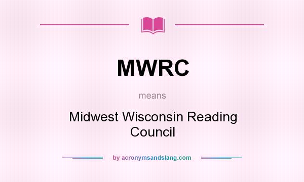 What does MWRC mean? It stands for Midwest Wisconsin Reading Council