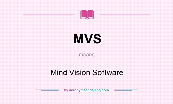 What does MVS mean? It stands for Mind Vision Software