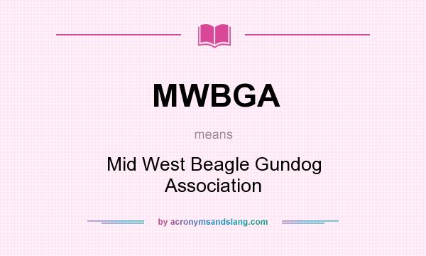 What does MWBGA mean? It stands for Mid West Beagle Gundog Association