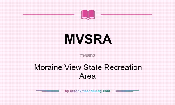 What does MVSRA mean? It stands for Moraine View State Recreation Area