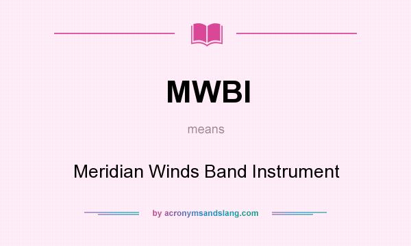 What does MWBI mean? It stands for Meridian Winds Band Instrument