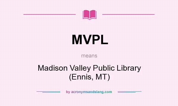 What does MVPL mean? It stands for Madison Valley Public Library (Ennis, MT)