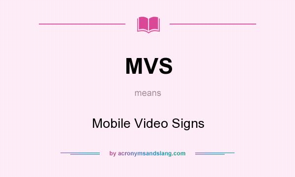What does MVS mean? It stands for Mobile Video Signs
