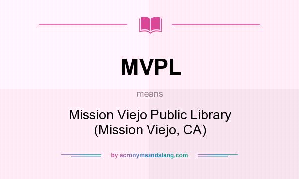 What does MVPL mean? It stands for Mission Viejo Public Library (Mission Viejo, CA)