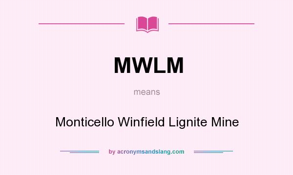 What does MWLM mean? It stands for Monticello Winfield Lignite Mine