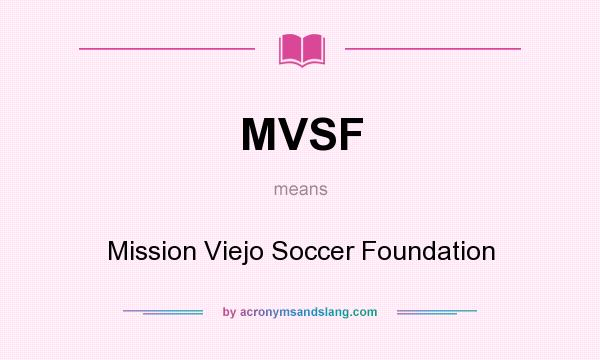 What does MVSF mean? It stands for Mission Viejo Soccer Foundation