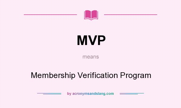 What does MVP mean? It stands for Membership Verification Program