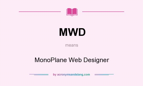 What does MWD mean? It stands for MonoPlane Web Designer