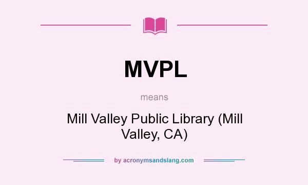 What does MVPL mean? It stands for Mill Valley Public Library (Mill Valley, CA)