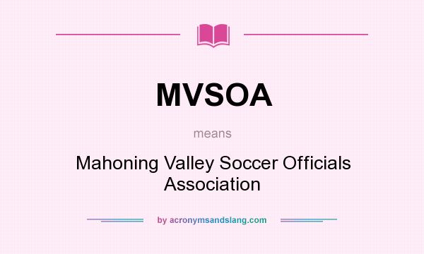 What does MVSOA mean? It stands for Mahoning Valley Soccer Officials Association