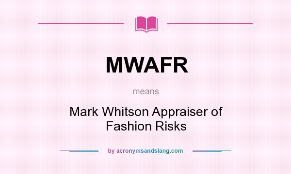 What does MWAFR mean? It stands for Mark Whitson Appraiser of Fashion Risks