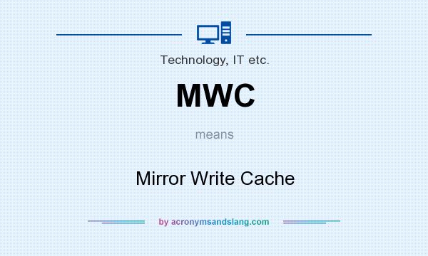 What does MWC mean? It stands for Mirror Write Cache