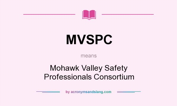 What does MVSPC mean? It stands for Mohawk Valley Safety Professionals Consortium