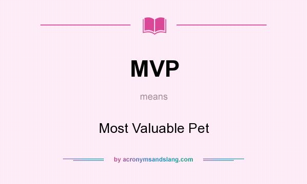 What does MVP mean? It stands for Most Valuable Pet