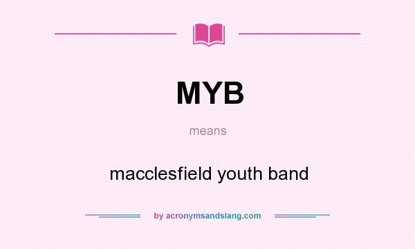 What does MYB mean? It stands for macclesfield youth band
