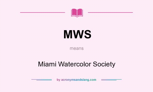 What does MWS mean? It stands for Miami Watercolor Society