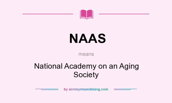What does NAAS mean? It stands for National Academy on an Aging Society