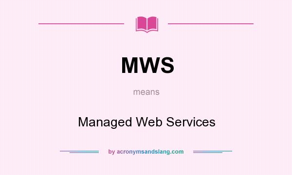 What does MWS mean? It stands for Managed Web Services