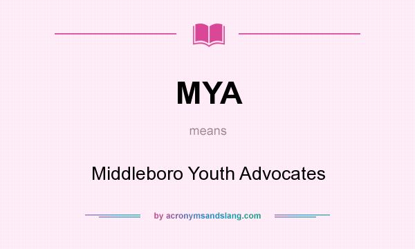 What does MYA mean? It stands for Middleboro Youth Advocates