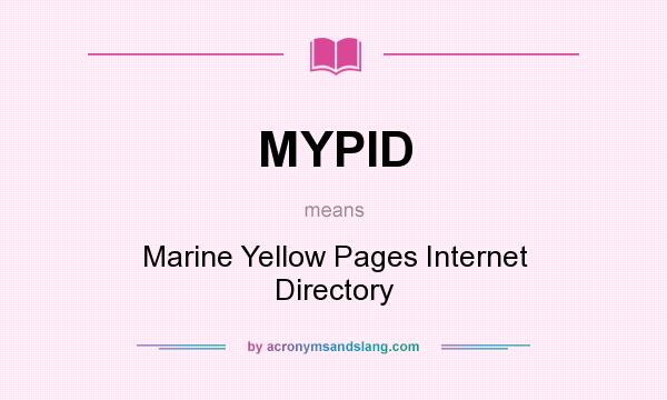 What does MYPID mean? It stands for Marine Yellow Pages Internet Directory