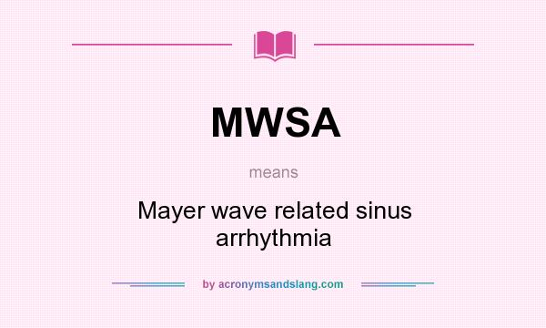 What does MWSA mean? It stands for Mayer wave related sinus arrhythmia