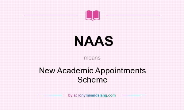 What does NAAS mean? It stands for New Academic Appointments Scheme