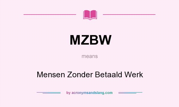 What does MZBW mean? It stands for Mensen Zonder Betaald Werk