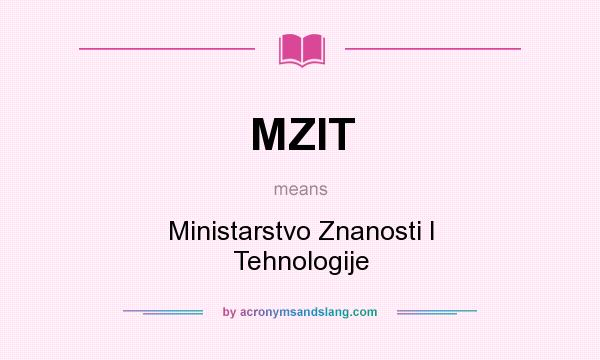 What does MZIT mean? It stands for Ministarstvo Znanosti I Tehnologije