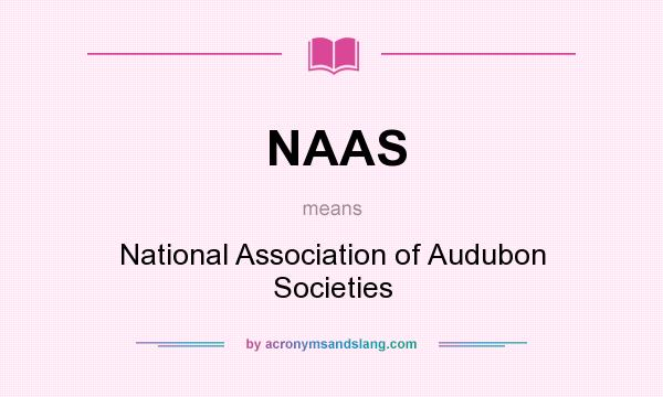 What does NAAS mean? It stands for National Association of Audubon Societies