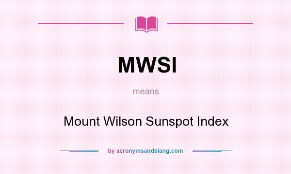 What does MWSI mean? It stands for Mount Wilson Sunspot Index
