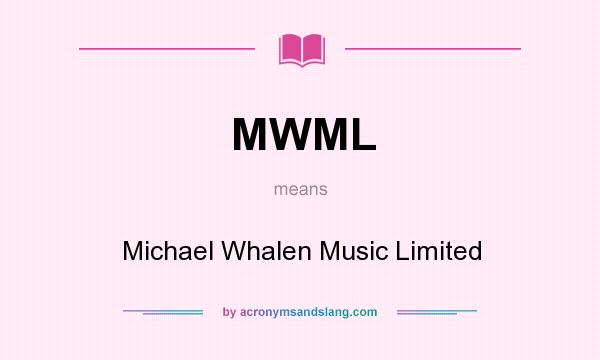 What does MWML mean? It stands for Michael Whalen Music Limited