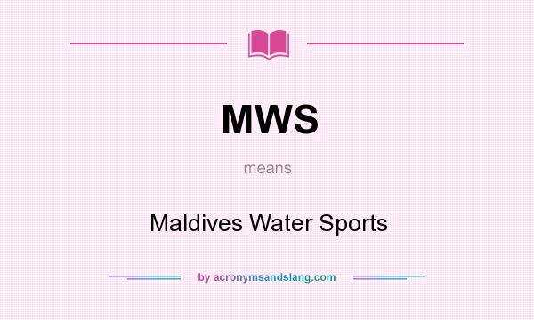 What does MWS mean? It stands for Maldives Water Sports