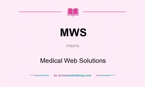 What does MWS mean? It stands for Medical Web Solutions