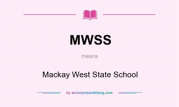 What does MWSS mean? It stands for Mackay West State School