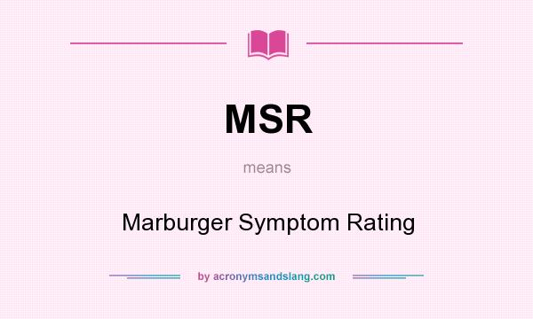 What does MSR mean? It stands for Marburger Symptom Rating