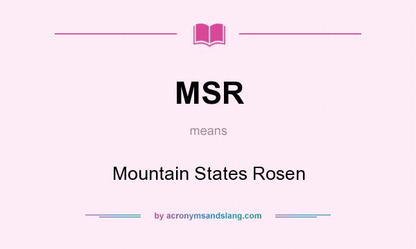 What does MSR mean? It stands for Mountain States Rosen